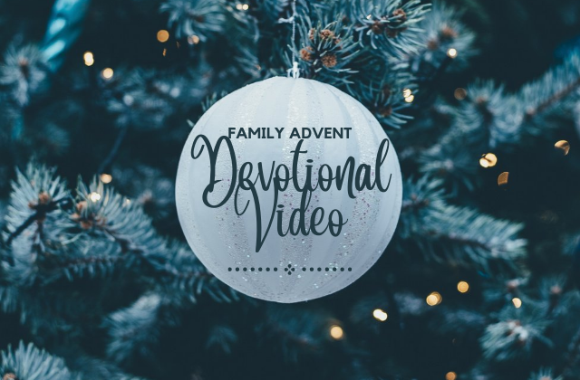 Family Advent Devotional Video-December 12, 2021
