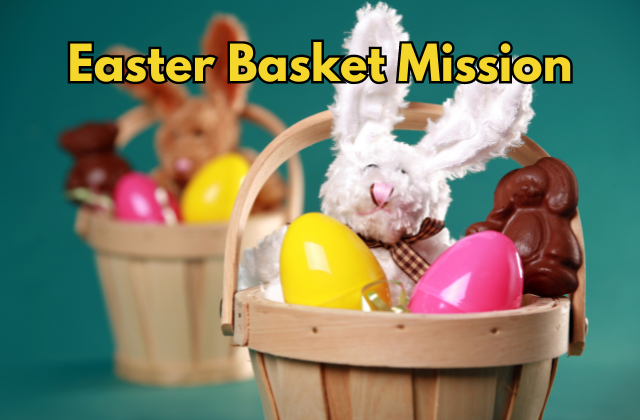 Easter Basket Mission