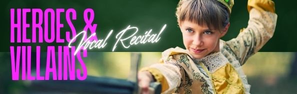 Heroes & Villains Vocal Recital