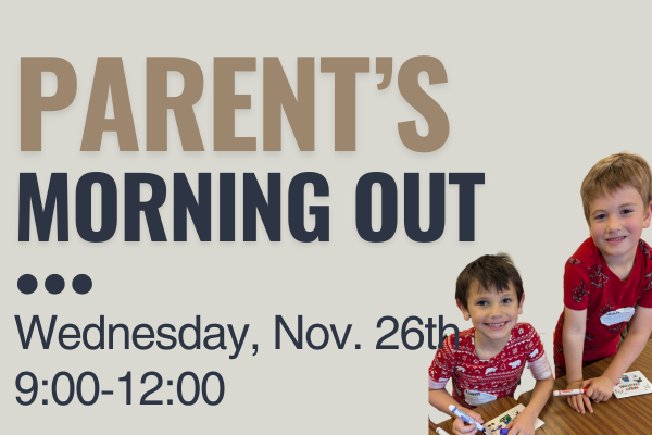 Parent’s Morning Out-November 26, 2025