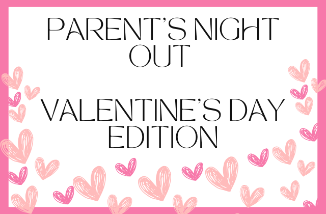 Parent’s Night Out-February 6, 2026